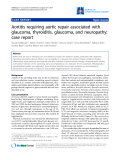 Báo cáo y học: "Aortitis requiring aortic repair associated with glaucoma, thyroiditis, glaucoma, and neuropathy: case"