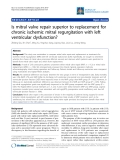 Báo cáo y học: "Is mitral valve repair superior to replacement for chronic ischemic mitral regurgitation with left ventricular dysfunction"