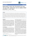 Báo cáo y học: " Bioprosthetic mitral valve thrombosis less than one year after replacement and an ablative MAZE procedure: a case report"