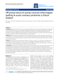 Báo cáo y học: "Off-pump versus on-pump coronary artery bypass grafting in acute coronary syndrome: a clinical analysis"