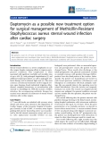 Báo cáo y học: "Daptomycin as a possible new treatment option for surgical management of Methicillin-Resistant Staphylococcus aureus sternal wound infection after cardiac surger"