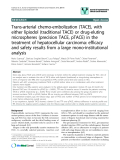 báo cáo khoa học: " Trans-arterial chemo-embolization (TACE), with either lipiodol (traditional TACE) or drug-eluting microspheres (precision TACE, pTACE) in the treatment of hepatocellular carcinoma: efficacy and safety results from a large mono-institutional analysis"