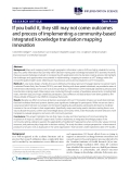 báo cáo khoa học: " If you build it, they still may not come: outcomes and process of implementing a community-based integrated knowledge translation mapping innovation"