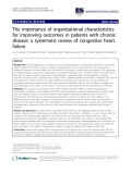 báo cáo khoa học: "The importance of organizational characteristics for improving outcomes in patients with chronic disease: a systematic review of congestive heart failure"