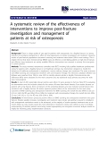 báo cáo khoa học: " A systematic review of the effectiveness of interventions to improve post-fracture investigation and management of patients at risk of osteoporosis"