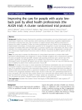 báo cáo khoa học: " Improving the care for people with acute lowback pain by allied health professionals (the ALIGN trial): A cluster randomised trial protocol"