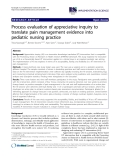 báo cáo khoa học: "Process evaluation of appreciative inquiry to translate pain management evidence into pediatric nursing practice"