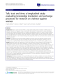 báo cáo khoa học: "Talk, trust and time: a longitudinal study evaluating knowledge translation and exchange processes for research on violence against women"