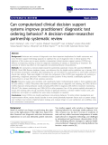 báo cáo khoa học: "Can computerized clinical decision support systems improve practitioners’ diagnostic test ordering behavior? A decision-maker-researcher partnership systematic review"