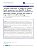 báo cáo khoa học: " The NIHR collaboration for leadership in applied health research and care (CLAHRC) for Greater Manchester: combining empirical, theoretical and experiential evidence to design and evaluate a large-scale implementation strategy"