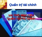 Thuyết trình Quản trị tài chính - Vai trò, mục tiêu quản trị tài chính