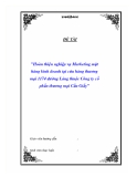Luận văn: Hoàn thiện nghiệp vụ Marketing mặt hàng kinh doanh tại cửa hàng thương mại 1174 đường Láng thuộc Công ty cổ phần thương mại Cầu Giấy