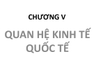 Chương 5: Quan hệ kinh doanh quốc tế