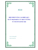 ĐỀ TÀI " BIỆN PHÁP NÂNG CAO HIỆU QUẢ XUẤT NHẬP KHẨU UỶ THÁC Ở CÔNG TY TOCONTAP HÀ NỘI "