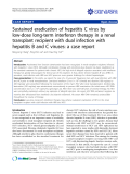 Báo cáo y học: "Sustained eradication of hepatitis C virus by low-dose long-term interferon therapy in a renal transplant recipient with dual infection with hepatitis B and C viruses: a case report"