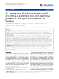 Báo cáo y học: "An unusual case of autoimmune pancreatitis presenting as pancreatic mass and obstructive jaundice: a case report and review of the literature"