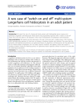 Báo cáo khoa học: "A rare case of “switch on and off” multi-system Langerhans cell histiocytosis in an adult patient"