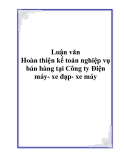 Đồ án: Hoàn thiện kế toán nghiệp vụ bán hàng tại Công ty Điện máy- xe đạp- xe máy