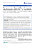 báo cáo khoa học: "Full recovery of a 13-year-old boy with pediatric Ramsay Hunt syndrome using a shorter course of aciclovir and steroid at lower doses: a case report"