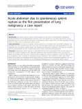 báo cáo khoa học: "Acute abdomen due to spontaneous splenic rupture as the first presentation of lung malignancy: a case report"