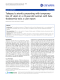 báo cáo khoa học: "Takayasu’s arteritis presenting with temporary loss of vision in a 23-year-old woman with beta thalassemia trait: a case report"