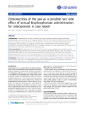 báo cáo khoa học: " Osteonecrosis of the jaw as a possible rare side effect of annual bisphosphonate administration for osteoporosis: A case report"