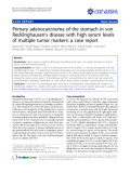 báo cáo khoa học: " Primary adenocarcinoma of the stomach in von Recklinghausen’s disease with high serum levels of multiple tumor markers: a case report"