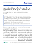 báo cáo khoa học: "Acute left ventricular dysfunction secondary to right ventricular septal pacing in a woman with initial preserved contractility: a case report"