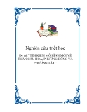 Đề tài:" TÌM KIẾM MÔ HÌNH MỚI VỀ TOÀN CẦU HÓA, PHƯƠNG ĐÔNG VÀ PHƯƠNG TÂY "