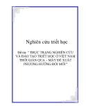 Đề tài: " THỰC TRẠNG NGHIÊN CỨU VÀ ĐÀO TẠO TRIẾT HỌC Ở VIỆT NAM THỜI GIAN QUA – MẤY ĐỀ XUẤT PHƯƠNG HƯỚNG ĐỔI MỚI "