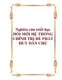 Nghiên cứu triết học " ĐỔI MỚI HỆ THỐNG CHÍNH TRỊ ĐỂ PHÁT HUY DÂN CHỦ "