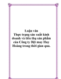 Luận văn: Thực trạng sản xuất kinh doanh và tiêu thụ sản phẩm của Công ty Dệt may Huy Hoàng trong thời gian qua