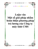 Luận văn - Một số giải pháp nhằm hoàn thiện phương pháp trả lương của Công ty máy tính CMS