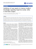 Báo cáo y học: " Usefulness of case reports to improve medical knowledge regarding trigemino-cardiac reflex in skull base surgery"