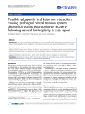 Báo cáo y học: "Possible gabapentin and ketamine interaction causing prolonged central nervous system depression during post-operative recovery following cervical laminoplasty: a case report"