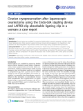 báo cáo khoa học: " Ovarian cryopreservation after laparoscopic ovariectomy using the Endo-GIA stapling device and LAPRO-clip absorbable ligating clip in a woman: a case report"