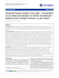 Báo cáo y học: "Subacute herpes simplex virus type 1 encephalitis as an initial presentation of chronic lymphocytic leukemia and multiple sclerosis: a case report"