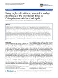 báo cáo khoa học: " Using single cell cultivation system for on-chip monitoring of the interdivision timer in Chlamydomonas reinhardtii cell cycle"