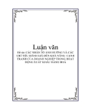 Đề tài: CÁC NHÂN TỐ ẢNH HƯỞNG VÀ CÁC CHỈ TIÊU ĐÁNH GIÁ ĐẾN KHẢ NĂNG  CẠNH TRANH CỦA DOANH NGHIỆP TRONG HOẠT ĐỘNG XUẤT KHẨU HÀNG HOÁ