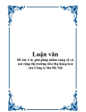 Luận văn: Các giải pháp nhằm củng cố và mở rộng thị trường tiêu thụ hàng hoá của Công ty bia Hà Nội