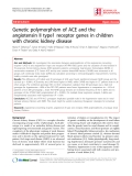 Báo cáo y học: "Genetic polymorphism of ACE and the angiotensin II type1 receptor genes in children with chronic kidney disease"