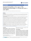 Báo cáo y học: "Acquired hemophilia as the cause of lifethreatening hemorrhage in a 94-year-old man: a case report"