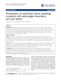 báo cáo khoa học: "Presentations of perforated colonic pathology in patients with polymyalgia rheumatica: two case reports"