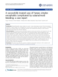 báo cáo khoa học: "A successfully treated case of herpes simplex encephalitis complicated by subarachnoid bleeding: a case report"