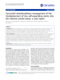 báo cáo khoa học: "Successful interdisciplinary management of the misdeployment of two self-expanding stents into the internal carotid artery: a case report"