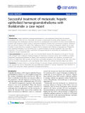 báo cáo khoa học: " Successful treatment of metastatic hepatic epithelioid hemangioendothelioma with thalidomide: a case report"