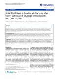 báo cáo khoa học: "Atrial fibrillation in healthy adolescents after highly caffeinated beverage consumption: two case reports"