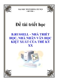 Đề tài triết học " B.RUSSELL - NHÀ TRIẾT HỌC, NHÀ NHÂN VĂN HỌC KIỆT XUẤT CỦA THẾ KỶ XX "