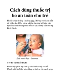 Cách dùng thuốc trị ho an toàn cho trẻ