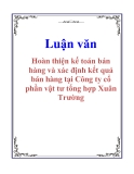 Luận văn: Hoàn thiện kế toán bán hàng và xác định kết quả bán hàng tại Công ty cổ phần vật tư tổng hợp Xuân Trường